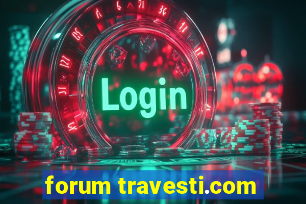 forum travesti.com