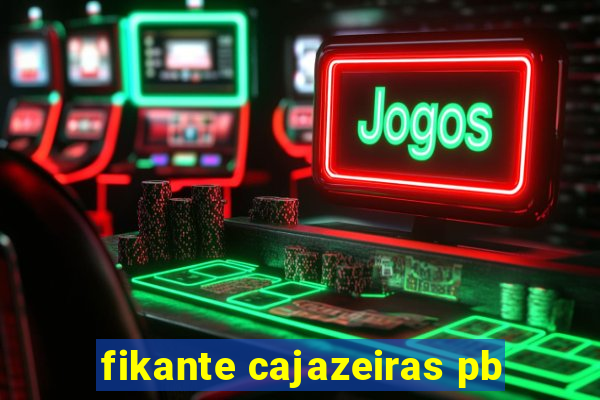 fikante cajazeiras pb