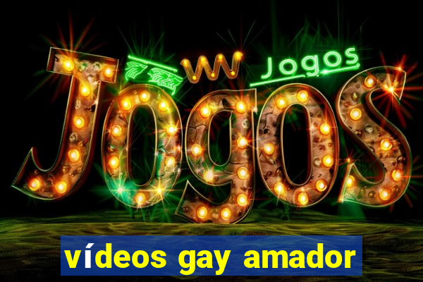 vídeos gay amador