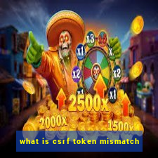 what is csrf token mismatch