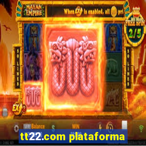 tt22.com plataforma