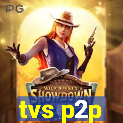 tvs p2p