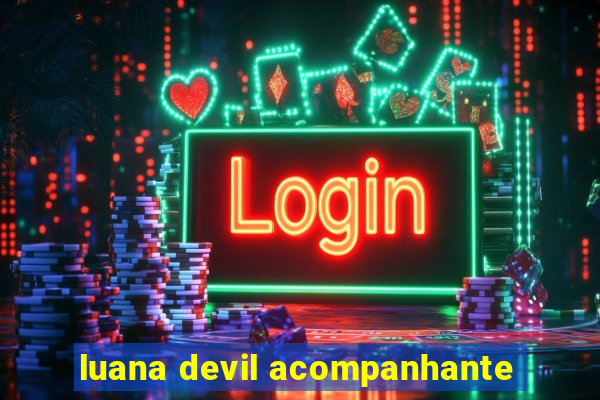 luana devil acompanhante