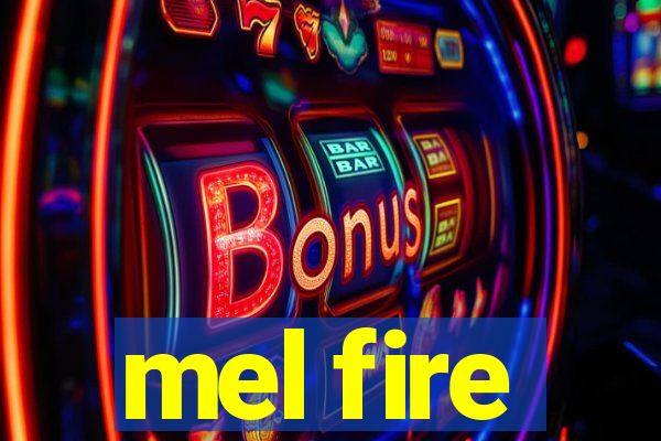 mel fire