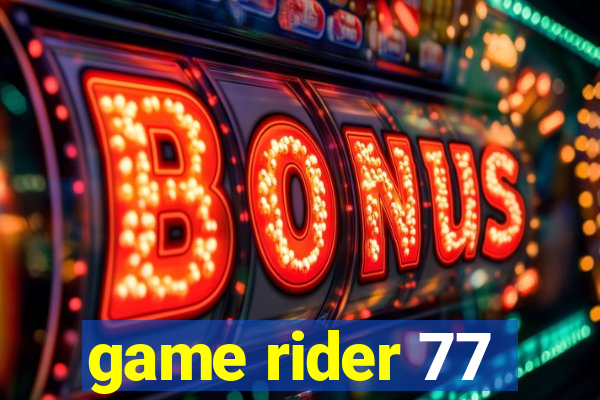 game rider 77
