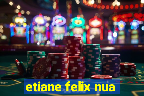 etiane felix nua