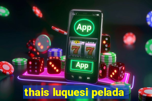 thais luquesi pelada