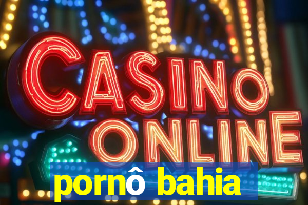 pornô bahia