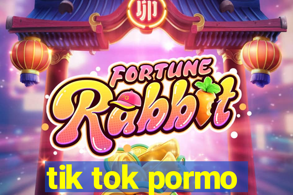 tik tok pormo