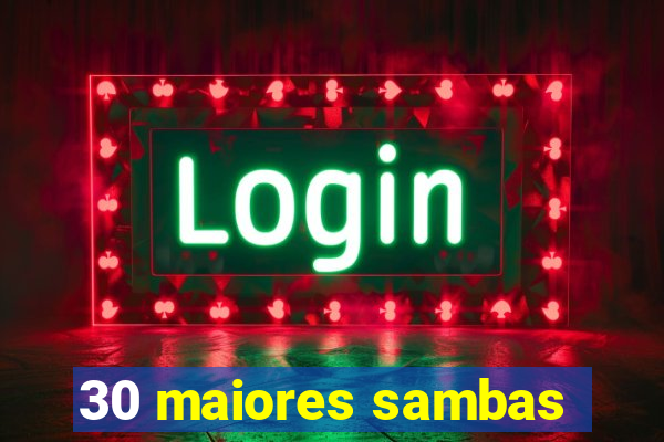 30 maiores sambas