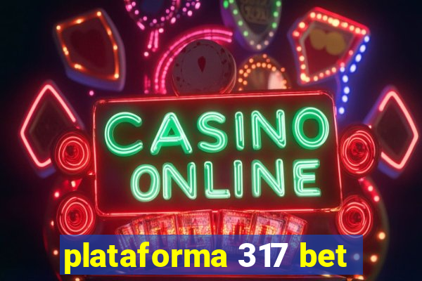 plataforma 317 bet