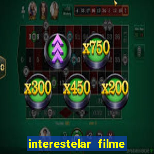 interestelar filme completo dublado 4k