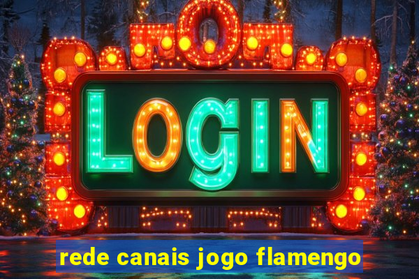 rede canais jogo flamengo