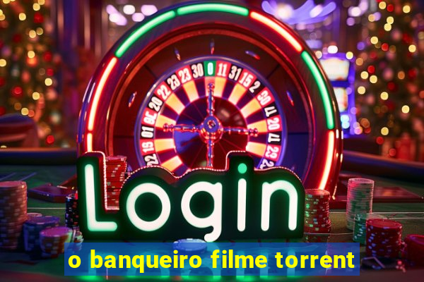 o banqueiro filme torrent