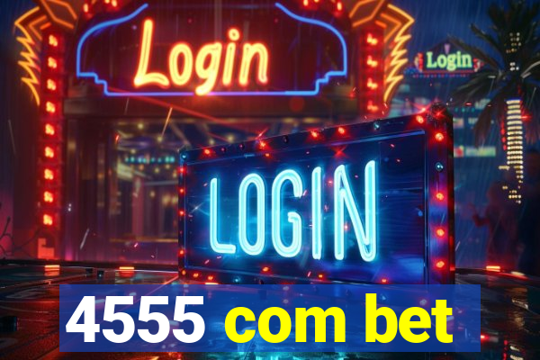 4555 com bet