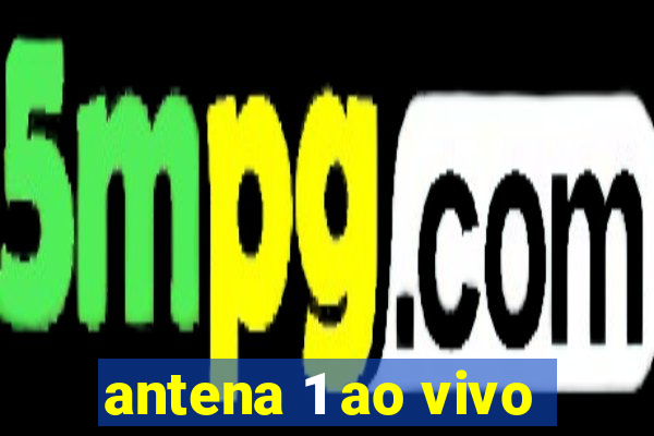 antena 1 ao vivo