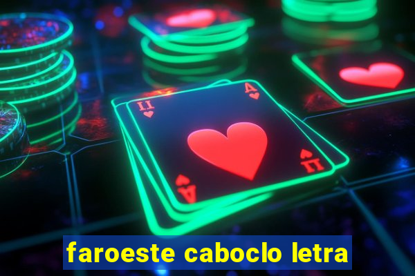 faroeste caboclo letra