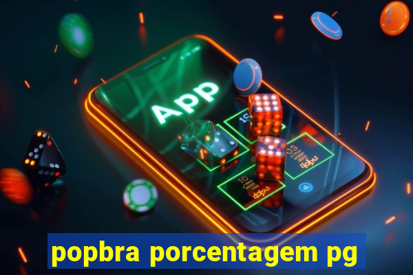popbra porcentagem pg
