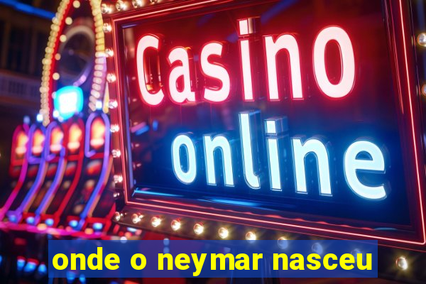 onde o neymar nasceu