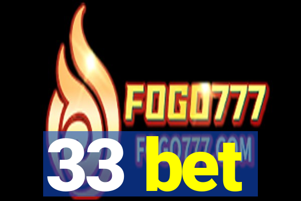 33 bet