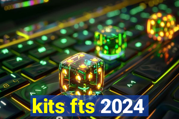 kits fts 2024