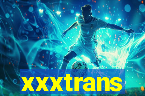 xxxtrans