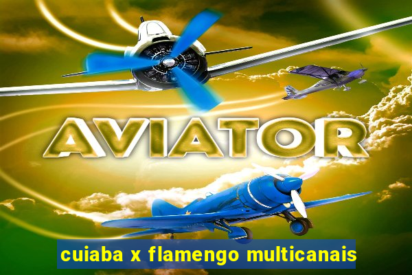 cuiaba x flamengo multicanais
