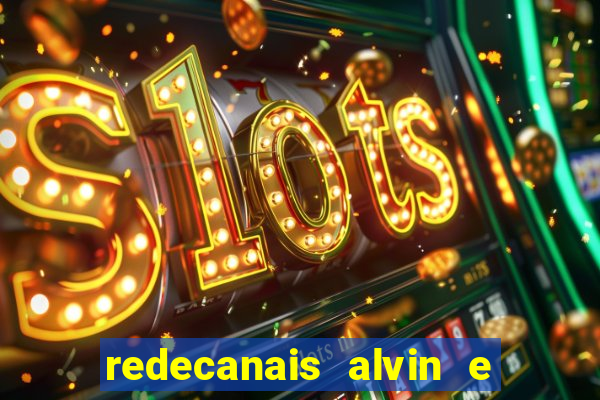 redecanais alvin e os esquilos