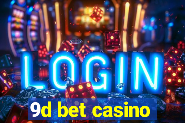 9d bet casino