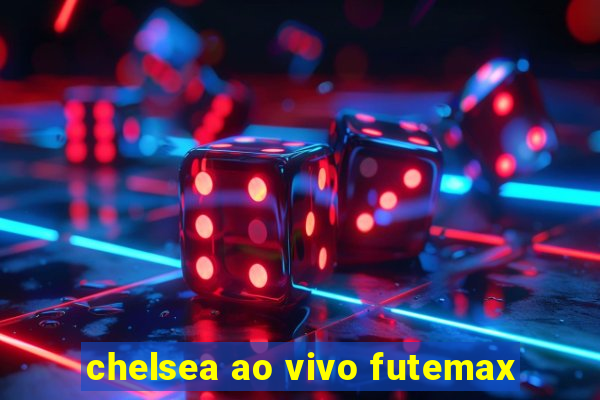 chelsea ao vivo futemax