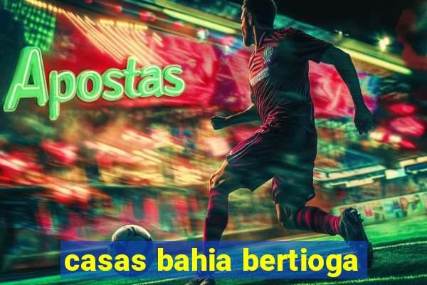 casas bahia bertioga