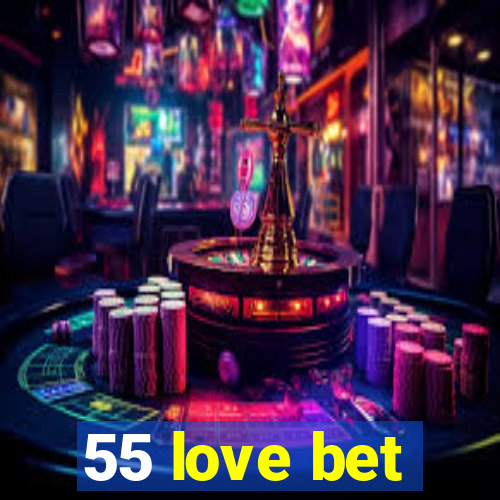 55 love bet