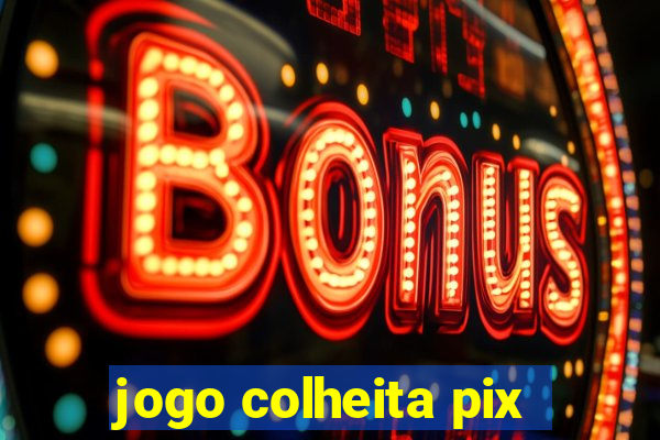 jogo colheita pix