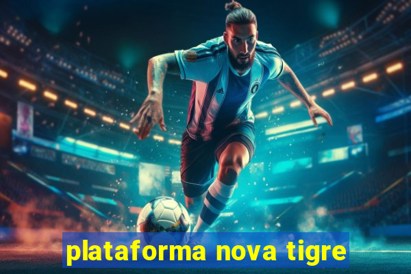 plataforma nova tigre