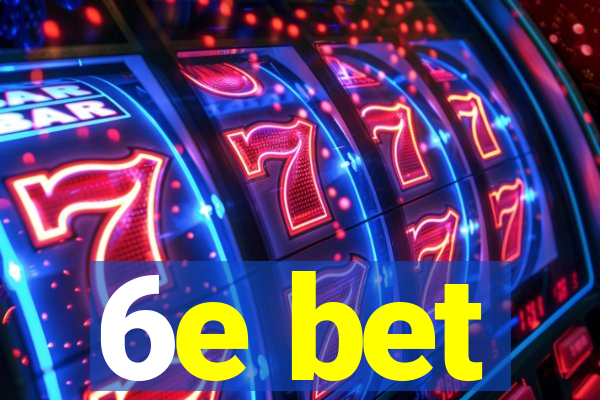 6e bet