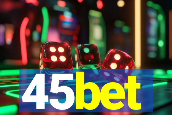 45bet