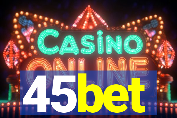 45bet