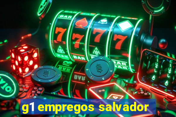 g1 empregos salvador