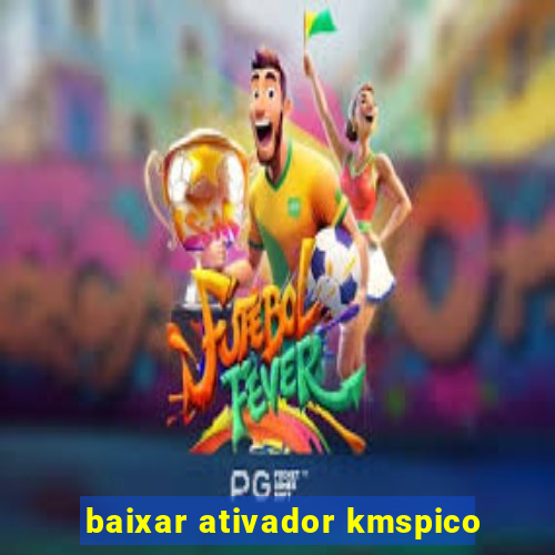 baixar ativador kmspico
