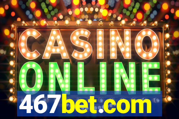467bet.com