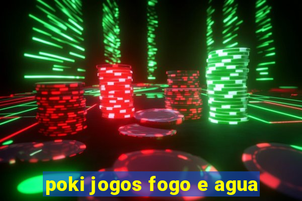 poki jogos fogo e agua