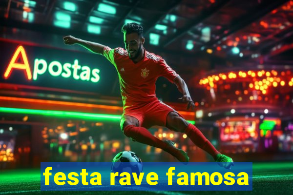 festa rave famosa