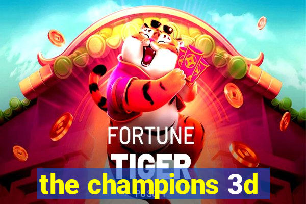 the champions 3d