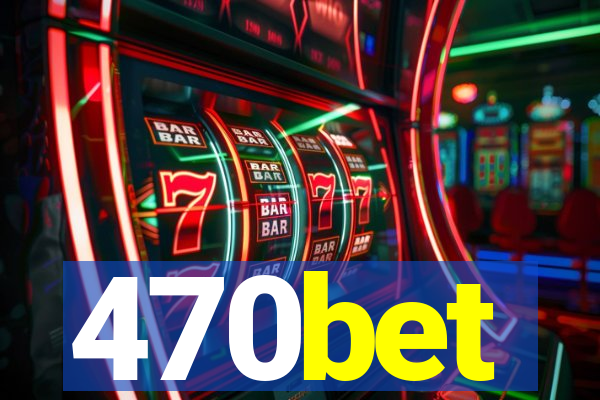 470bet