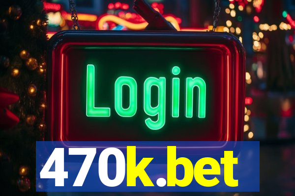 470k.bet