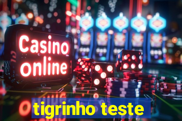 tigrinho teste