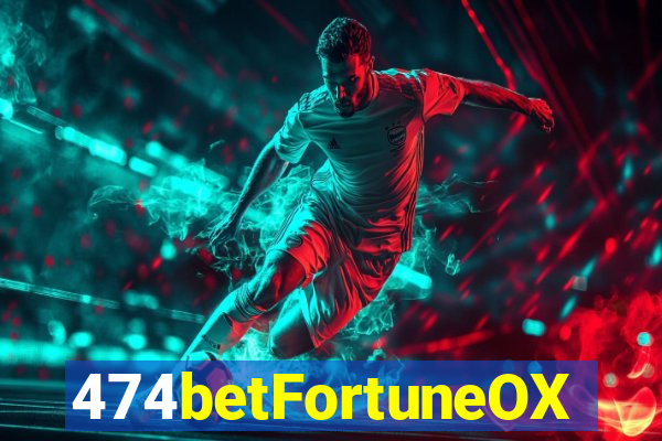 474betFortuneOX