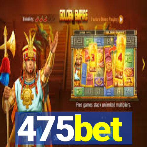 475bet