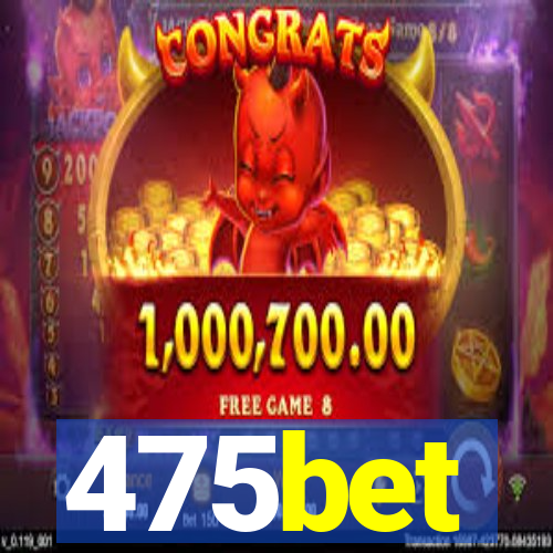 475bet