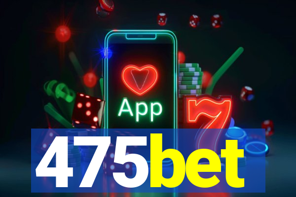 475bet